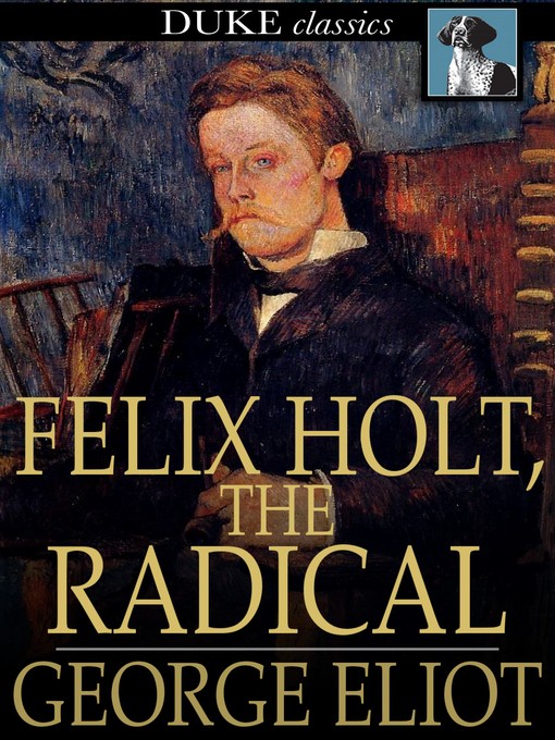 Title details for Felix Holt, the Radical by George Eliot - Available